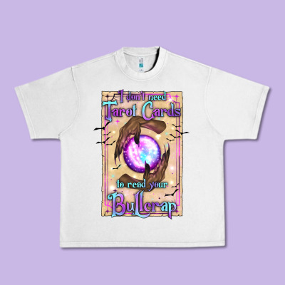 I Don't Need Tarot Cards To Read Your Bullcrap Urban Heavy Tee Designed By Texasbilliewilder
