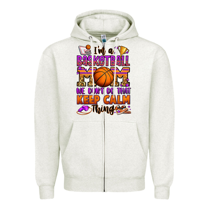 I'm A Baskeball Mom We Don't Do That Keep Calm Thi Zipper Hoodie by Jasminsmagicworld | Teevron