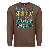 Chestnut it takes lots of sparkle to be a dance mom Premium Sweatshirt - MaliasSmallBusiness