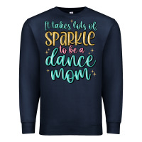 Navy it takes lots of sparkle to be a dance mom Premium Sweatshirt - MaliasSmallBusiness