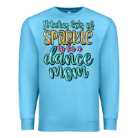 Ocean Blue it takes lots of sparkle to be a dance mom Premium Sweatshirt - MaliasSmallBusiness
