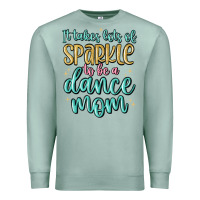 Seafoam it takes lots of sparkle to be a dance mom Premium Sweatshirt - MaliasSmallBusiness