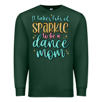 Sports Green it takes lots of sparkle to be a dance mom Premium Sweatshirt - MaliasSmallBusiness