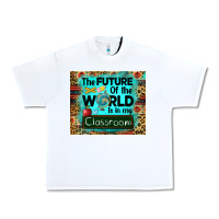White the future of the world is in my classroom mousepad Urban Heavy Tee - BarkalooDesign
