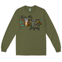Army Green give me coffee jesus Long Sleeve Tee - CowhideDigitalArt