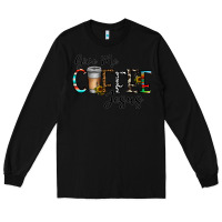 Black give me coffee jesus Long Sleeve Tee - CowhideDigitalArt