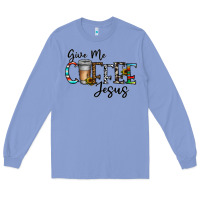 Colony Blue give me coffee jesus Long Sleeve Tee - CowhideDigitalArt