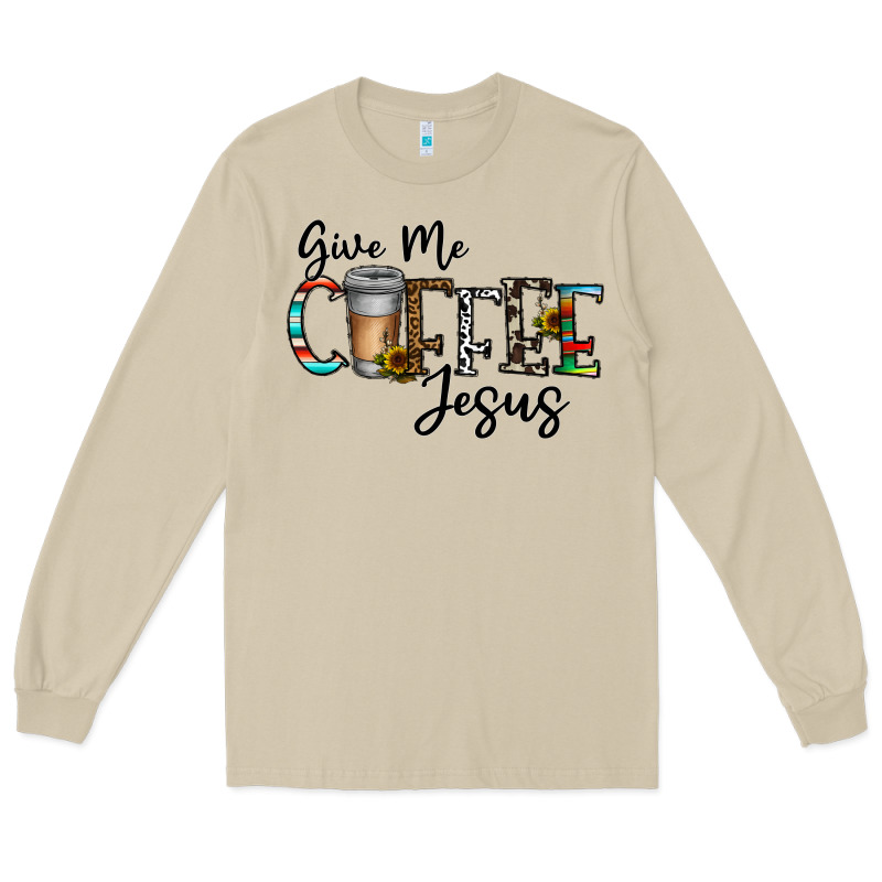 Give Me Coffee Jesus Long Sleeve Tee by CowhideDigitalArt | Teevron
