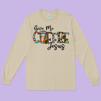 Give Me Coffee Jesus Long Sleeve Tee Designed By Cowhidedigitalart