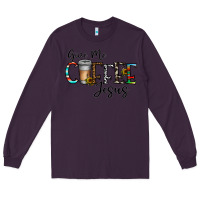 Plum give me coffee jesus Long Sleeve Tee - CowhideDigitalArt