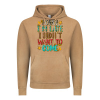 Sorry I Am Late I Didnt Want To Come Vintage Hoodie | Teevron