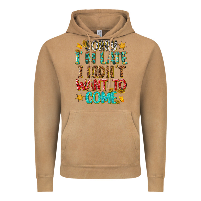 Sorry I Am Late I Didnt Want To Come Vintage Hoodie by texasbilliewilder | Teevron