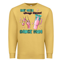 Antique Gold mess always stressed dance mom Premium Sweatshirt - MaliasSmallBusiness