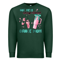 Sports Green mess always stressed dance mom Premium Sweatshirt - MaliasSmallBusiness