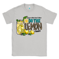 Moon Dust if you drink dont drive do the lemon crawl Classic Tee - RacoonDesign