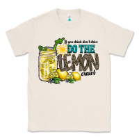 Natural if you drink dont drive do the lemon crawl Classic Tee - RacoonDesign