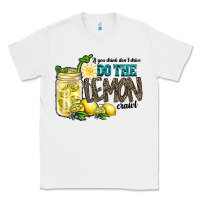 White if you drink dont drive do the lemon crawl Classic Tee - RacoonDesign