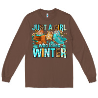 Chestnut just a girl who loves winter Long Sleeve Tee - FaDigitalArtStudio