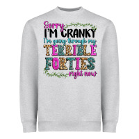 Heather Grey sorry im cranky im going through my terrible forti Heavyweight Sweatshirt - texasbilliewilder