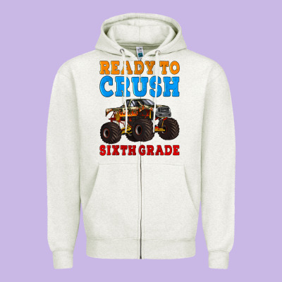 Ready To Crush Sixth Grade Zipper Hoodie Designed By Artiststas