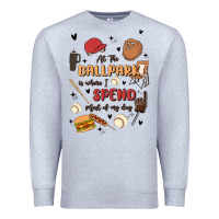 Heather Grey at the ballpark is where i spend most of my day Premium Sweatshirt - MaliasSmallBusiness