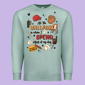 At The Ballpark Is Where I Spend Most Of My Day Premium Sweatshirt Designed By Maliassmallbusiness