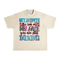 Sandshell yet,despite the look on my face you are still talk Urban Heavy Tee - Zillion Design Studio