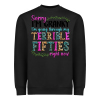Black sorry i’m cranky i’m going through my terrible Heavyweight Sweatshirt - texasbilliewilder