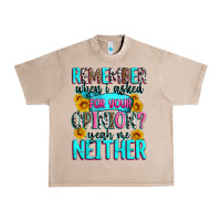 French Oak remember when i asked for your opinion Urban Heavy Tee - Zillion Design Studio