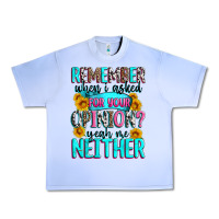 Grape Ice remember when i asked for your opinion Urban Heavy Tee - Zillion Design Studio