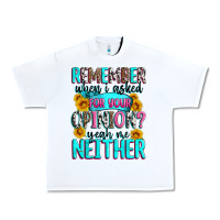 White remember when i asked for your opinion Urban Heavy Tee - Zillion Design Studio