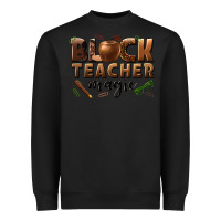 Black black teacher magic melanin male teacher Heavyweight Sweatshirt - texasbilliewilder