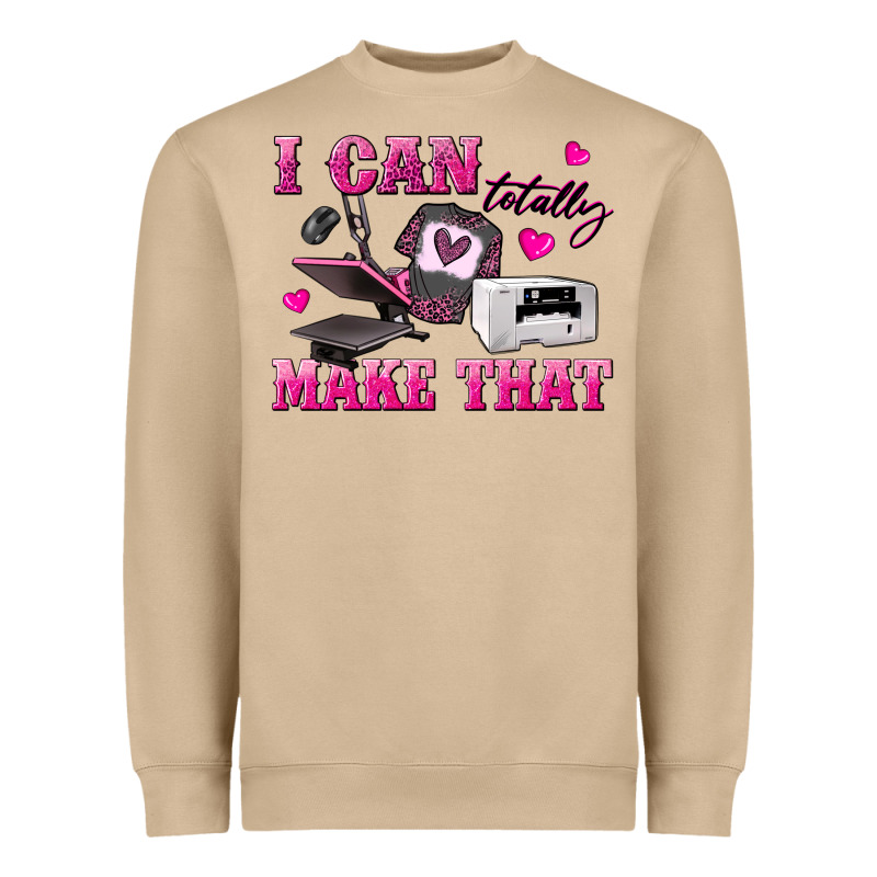 I Can Totally Make That Heavyweight Sweatshirt by texasbilliewilder | Teevron