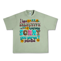 Oil Green i have selective hearing sorry you weren't selecte Urban Heavy Tee - Zillion Design Studio