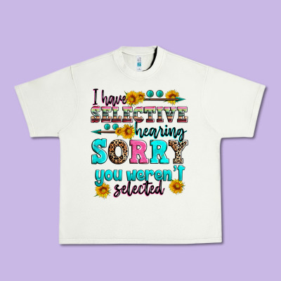 I Have Selective Hearing Sorry You Weren't Selecte Urban Heavy Tee Designed By Zillion Design Studio