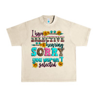 Sandshell i have selective hearing sorry you weren't selecte Urban Heavy Tee - Zillion Design Studio