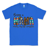 True Royal being mama makes my life complate Classic Tee - CowhideDigitalArt