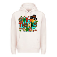 Pale Pink give thanks bro Premium Hoodie - MaliasSmallBusiness