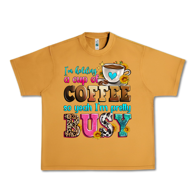I'm Holding A Cup Of Coffee So Yeah I'm Pretty Bus Urban Heavy Tee by Zillion Design Studio | Teevron