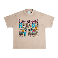 French Oak i see no good reason to act my age Urban Heavy Tee - Zillion Design Studio