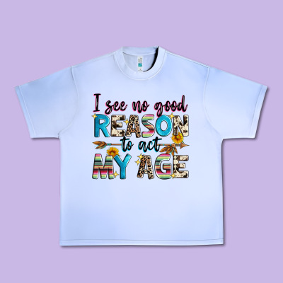 I See No Good Reason To Act My Age Urban Heavy Tee Designed By Zillion Design Studio