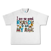 Lunar Rock i see no good reason to act my age Urban Heavy Tee - Zillion Design Studio