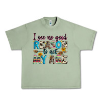 Oil Green i see no good reason to act my age Urban Heavy Tee - Zillion Design Studio