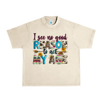 Sandshell i see no good reason to act my age Urban Heavy Tee - Zillion Design Studio