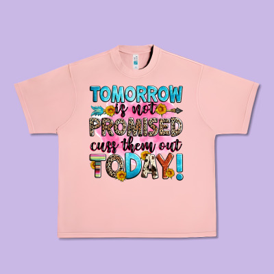 Tomorrow Is Not Promised Cuss Them Out Today! Urban Heavy Tee Designed By Zillion Design Studio