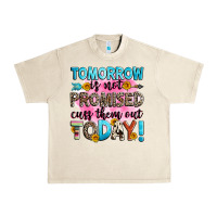 Sandshell tomorrow is not promised cuss them out today! Urban Heavy Tee - Zillion Design Studio