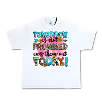 White tomorrow is not promised cuss them out today! Urban Heavy Tee - Zillion Design Studio