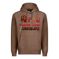 Chestnut i love you more than chocolate Premium Hoodie - AdoDesignShop