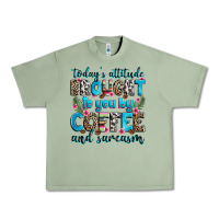 Oil Green today's attitude brought to you by coffee and sarc Urban Heavy Tee - Zillion Design Studio