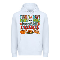 White turkey gravy beans and rolls lemme see that casser Premium Hoodie - MaliasSmallBusiness